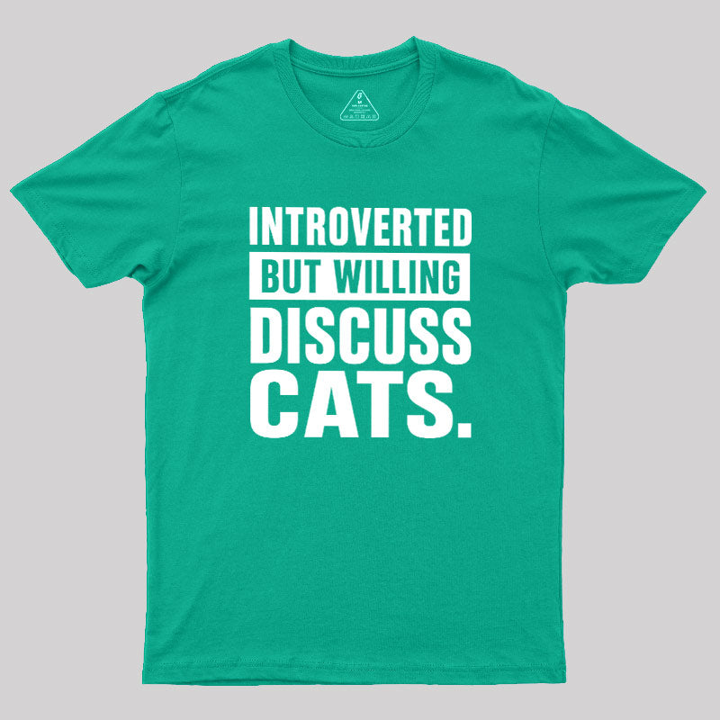 Introverted But Willing To Discuss Cats  T-Shirt