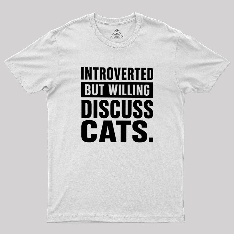 Introverted But Willing To Discuss Cats  T-Shirt