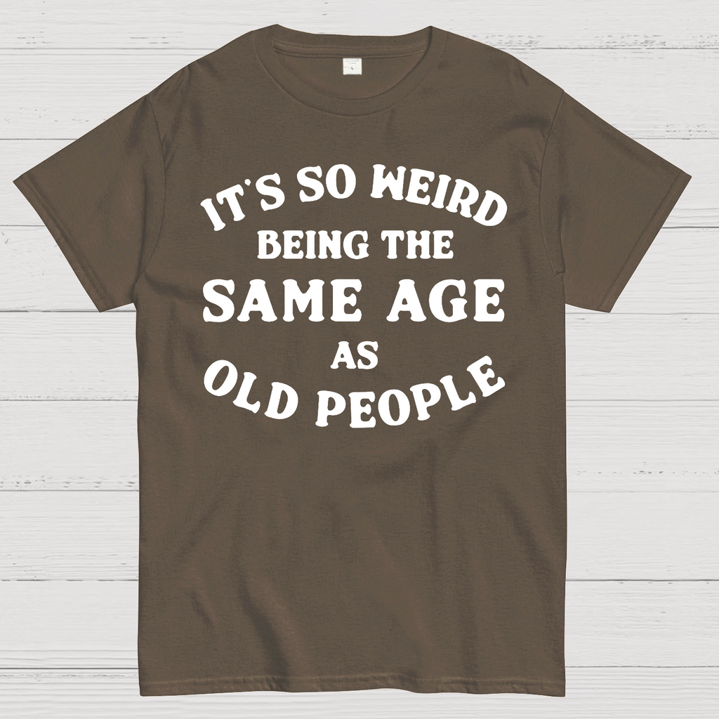 Same Age As Old People  T-Shirt
