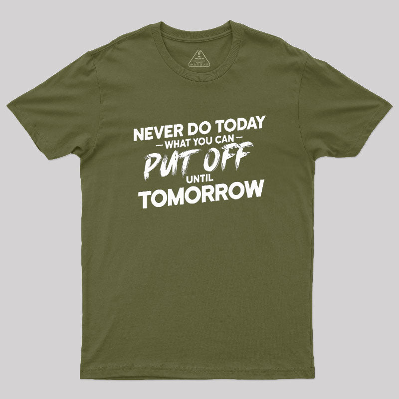 Put Off Until Tomorrow  T-Shirt