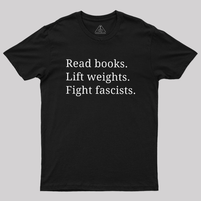 Read Books Lift Weights Fight Fascists  T-Shirt