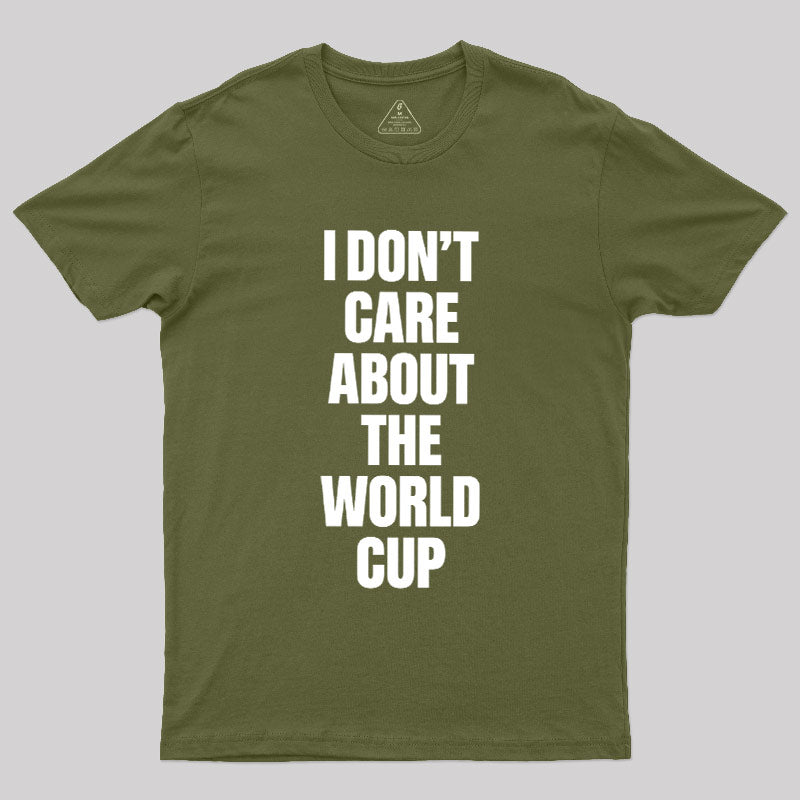 I Don't Care About The World Cup  T-Shirt