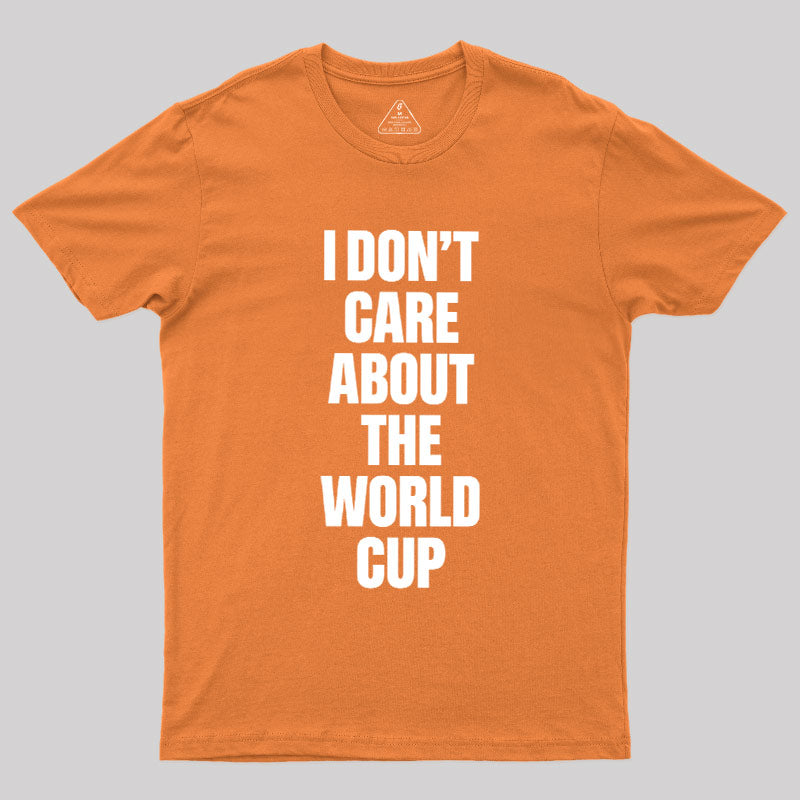 I Don't Care About The World Cup  T-Shirt