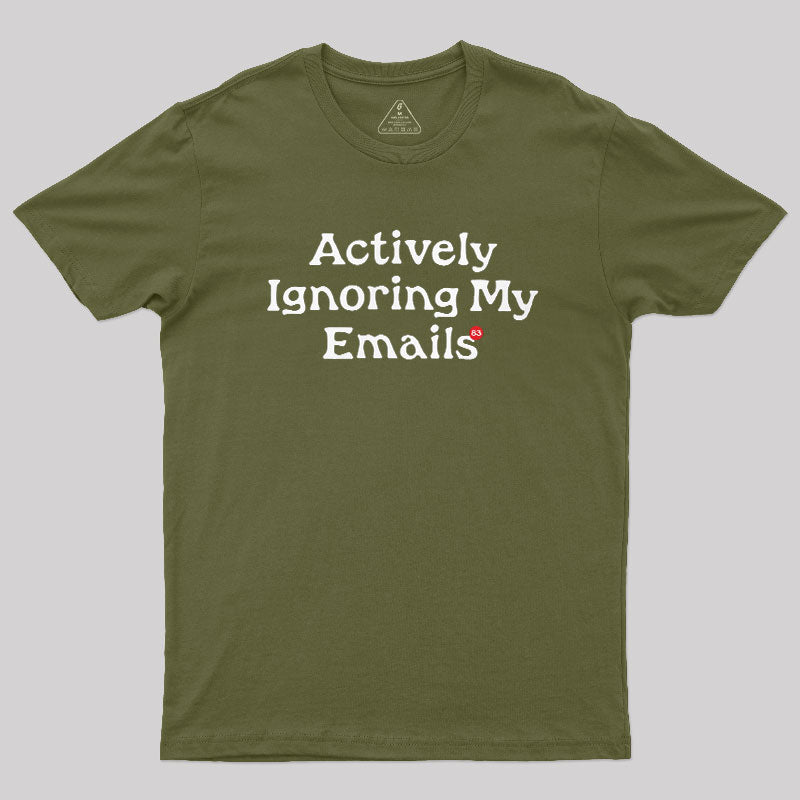 Actively Ignoring My Emails  T-Shirt
