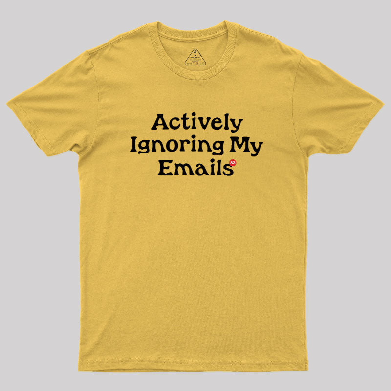 Actively Ignoring My Emails  T-Shirt