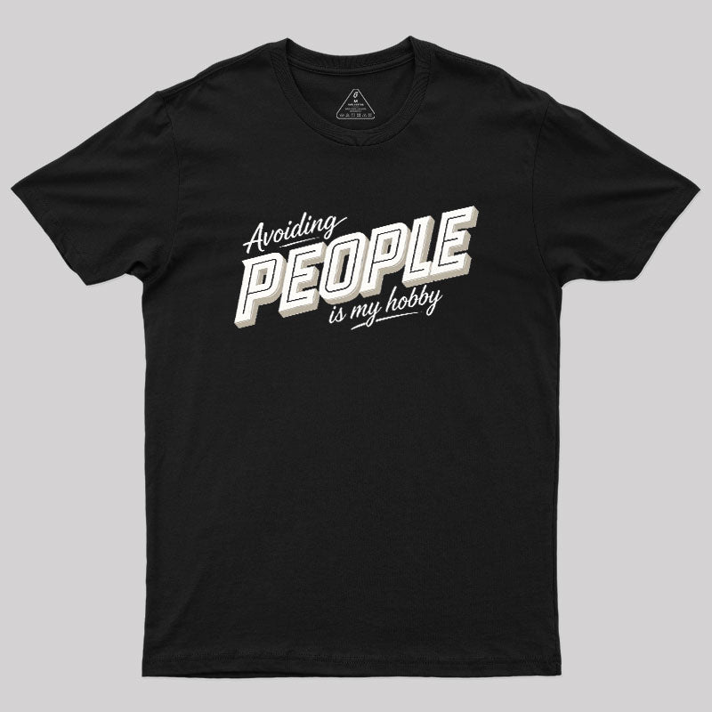 Avoiding People Is My Hobby  T-Shirt