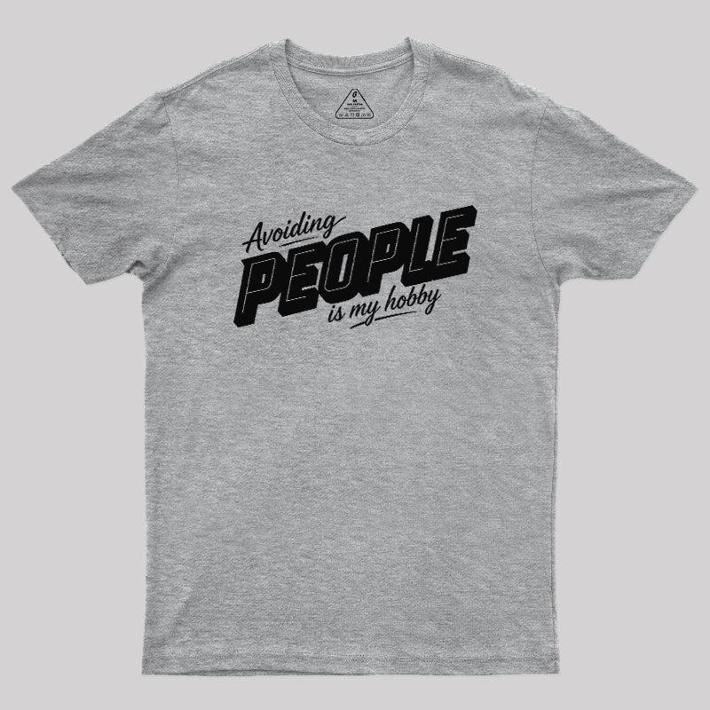 Avoiding People Is My Hobby  T-Shirt