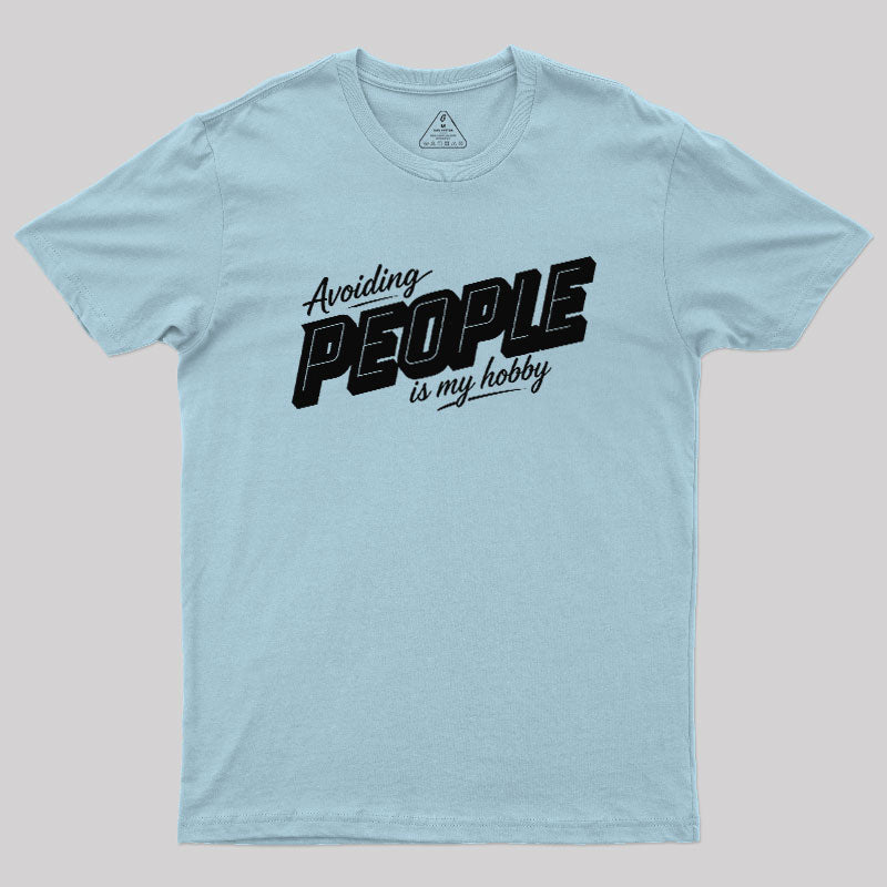 Avoiding People Is My Hobby  T-Shirt
