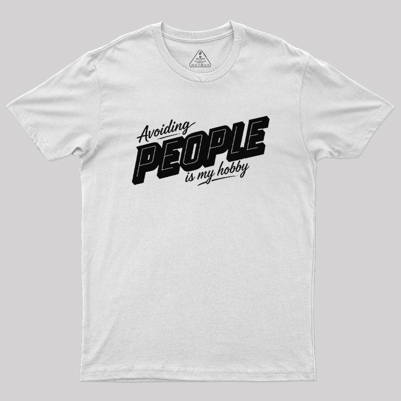 Avoiding People Is My Hobby  T-Shirt