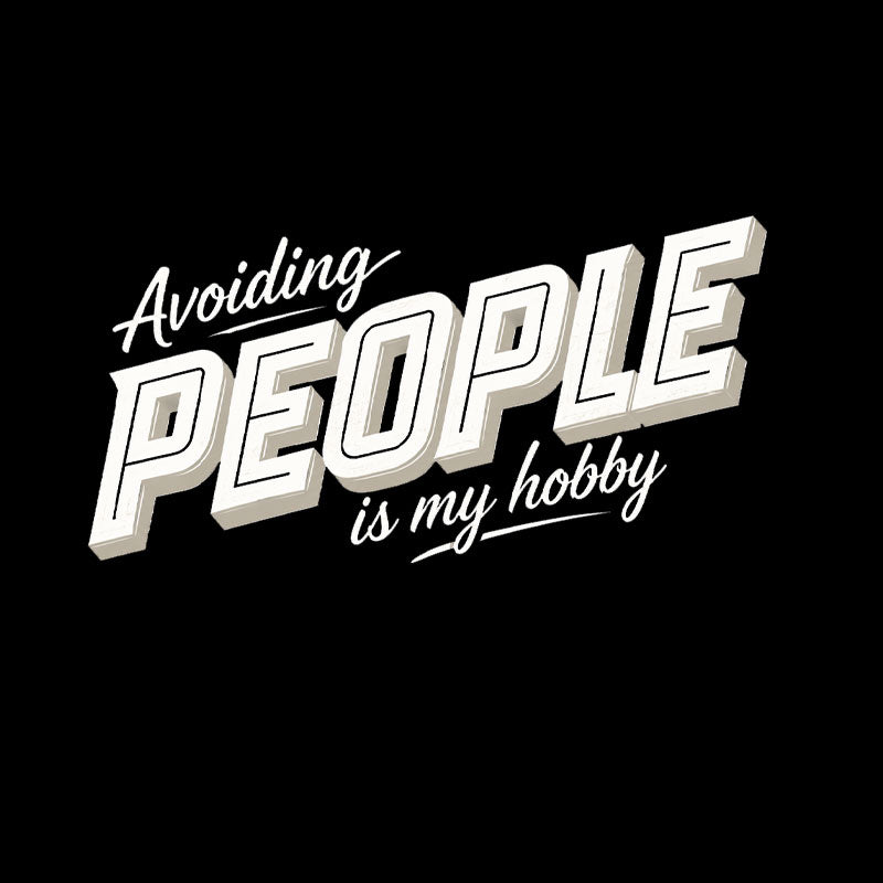 Avoiding People Is My Hobby  T-Shirt