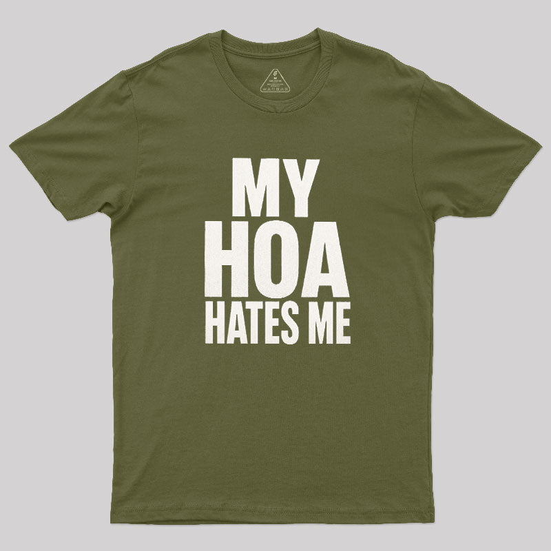 My HOA Hates Me  T-Shirt