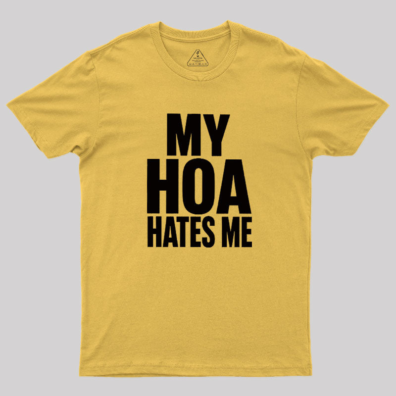 My HOA Hates Me  T-Shirt