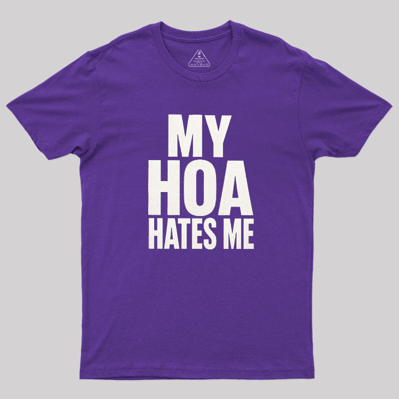 My HOA Hates Me  T-Shirt