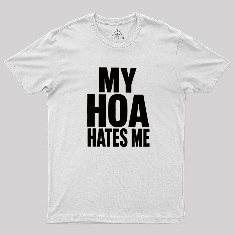 My HOA Hates Me  T-Shirt