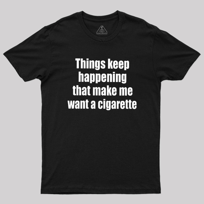 Need a Cigarette  T-Shirt