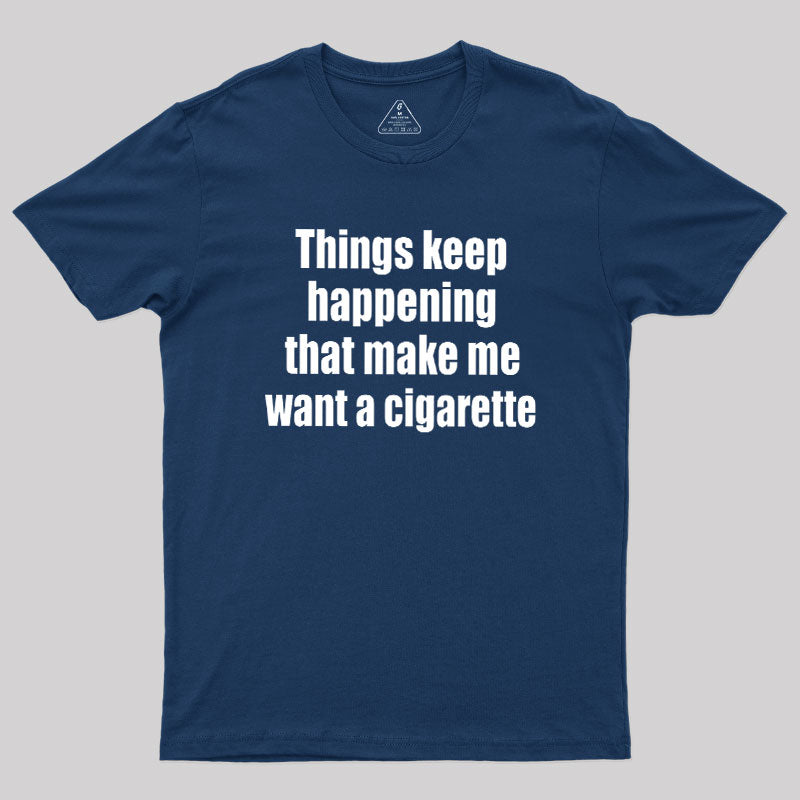 Need a Cigarette  T-Shirt