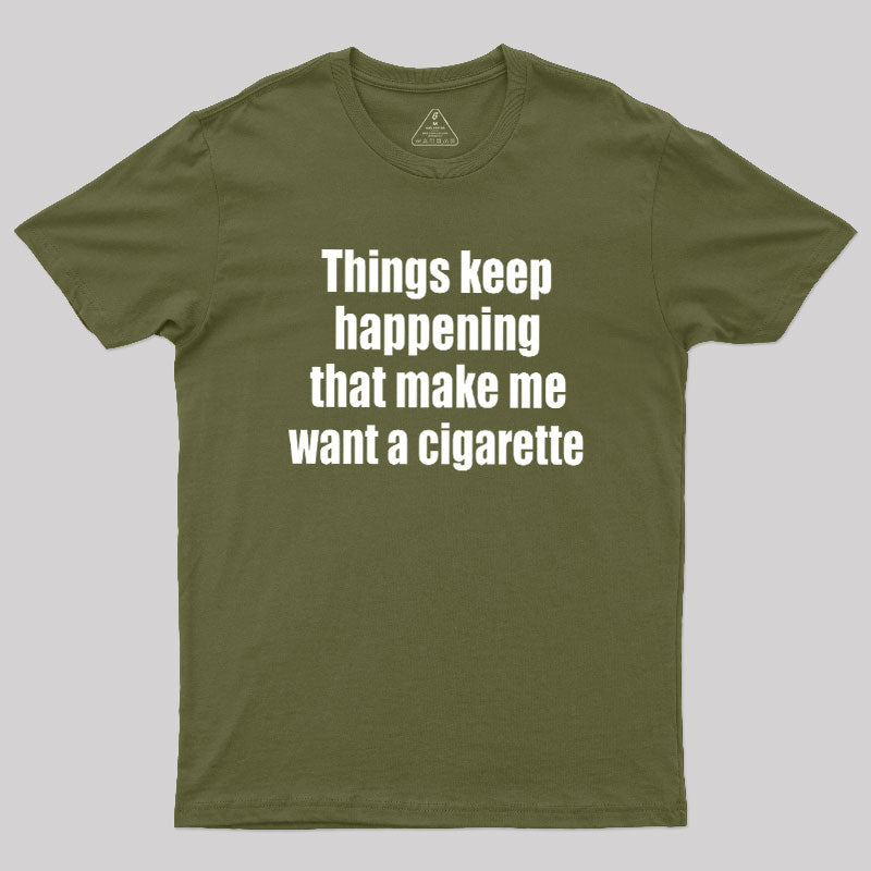 Need a Cigarette  T-Shirt