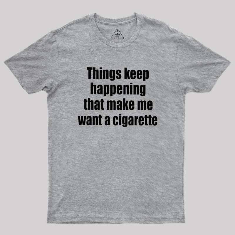 Need a Cigarette  T-Shirt