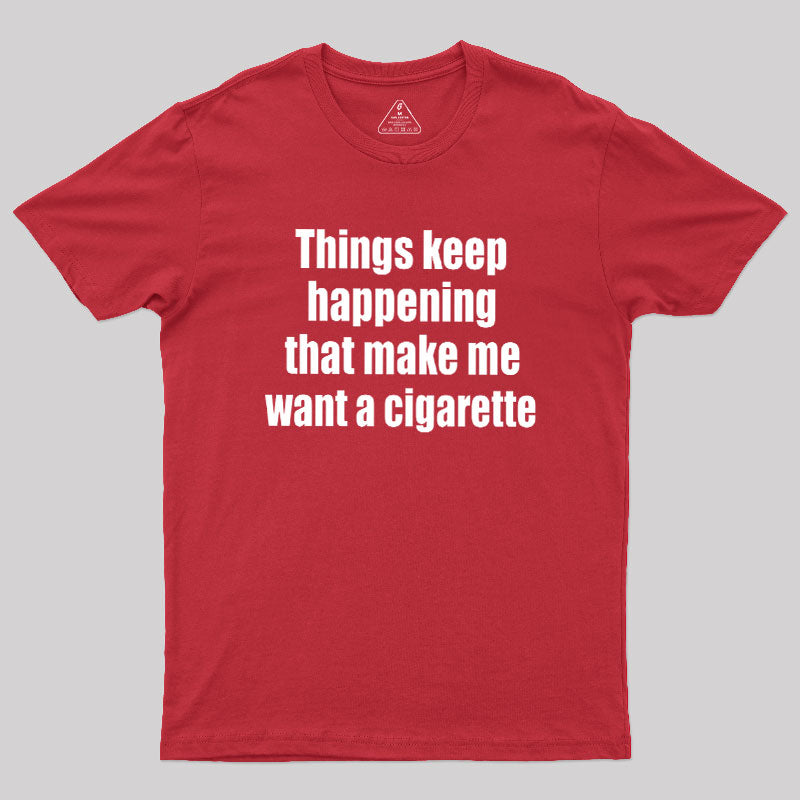 Need a Cigarette  T-Shirt