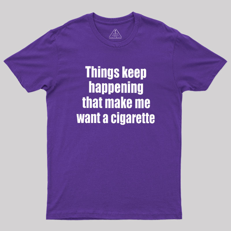 Need a Cigarette  T-Shirt