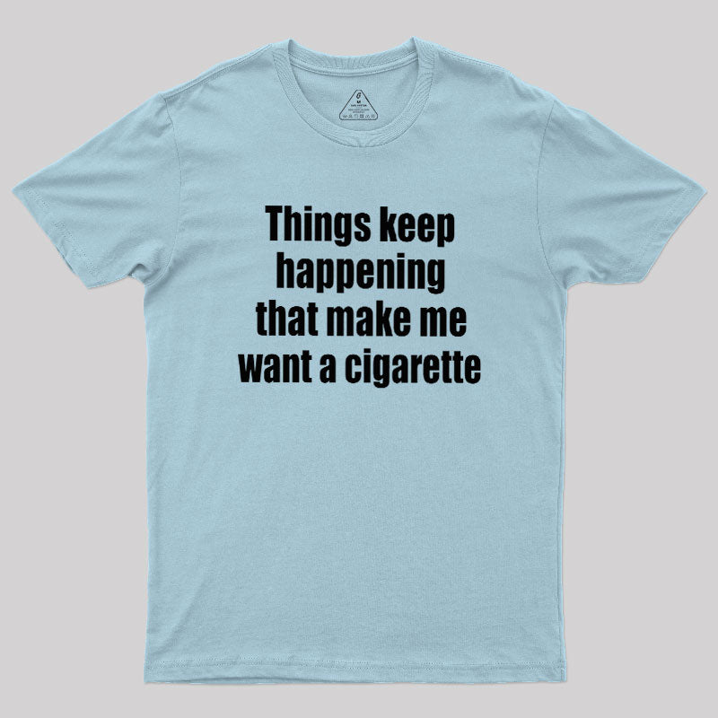 Need a Cigarette  T-Shirt