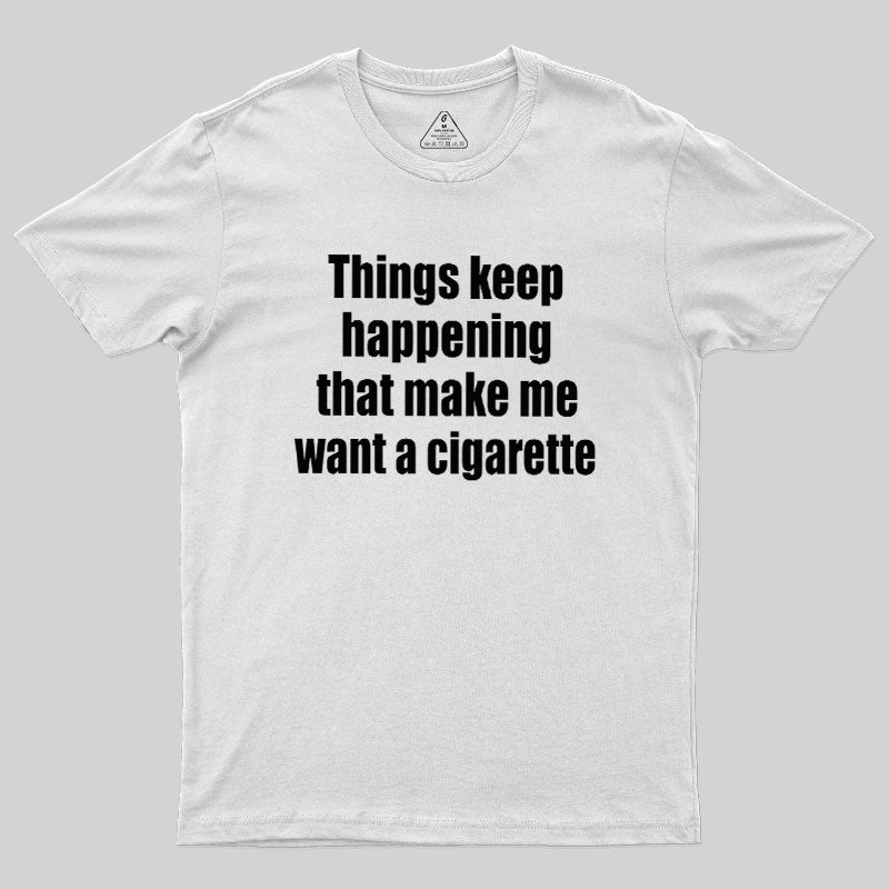 Need a Cigarette  T-Shirt