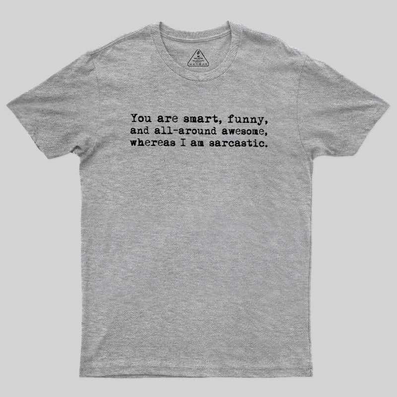 You're Smart and Funny  T-Shirt