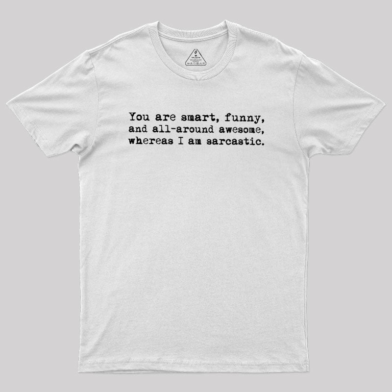 You're Smart and Funny  T-Shirt