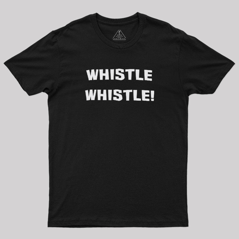 Whistle Whistle  T-Shirt