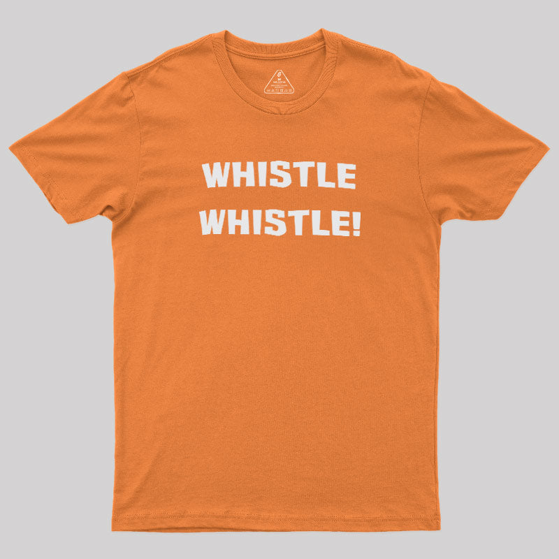 Whistle Whistle  T-Shirt