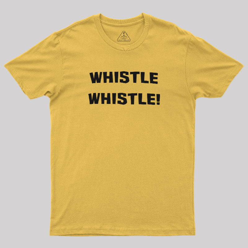 Whistle Whistle  T-Shirt