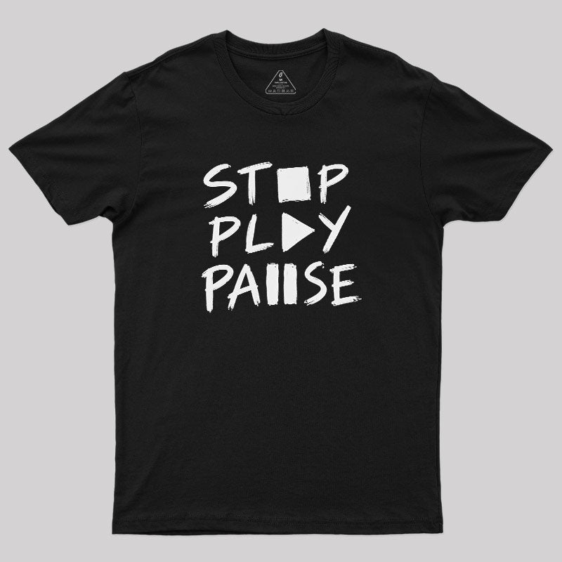 Stop Play Pause  T-Shirt