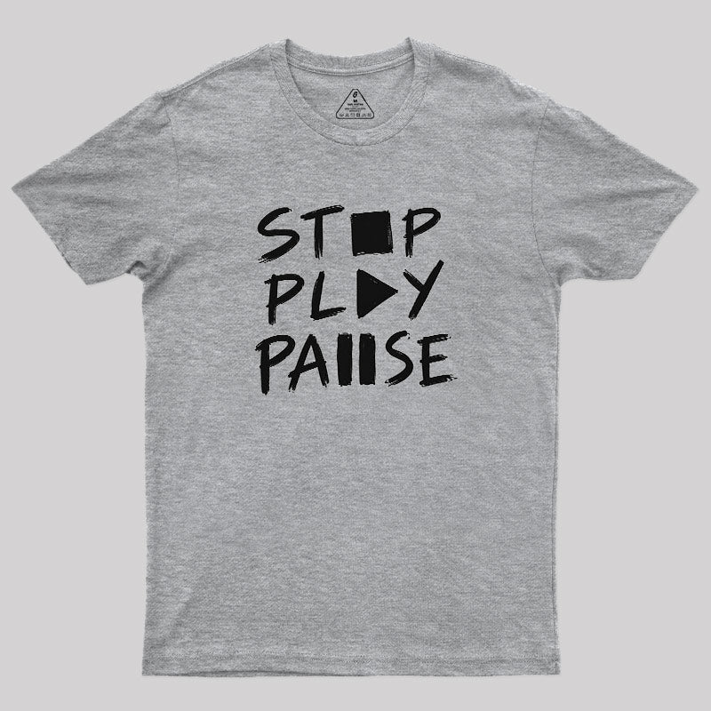 Stop Play Pause  T-Shirt
