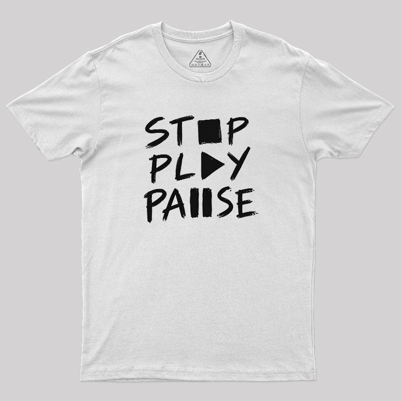 Stop Play Pause  T-Shirt