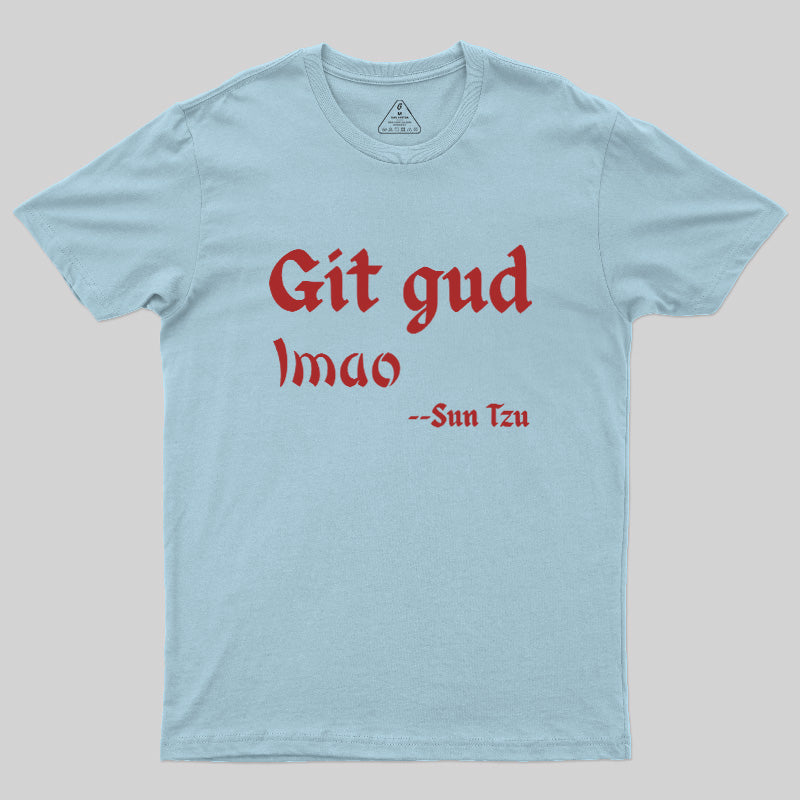Git Gud LMAO  T-Shirt