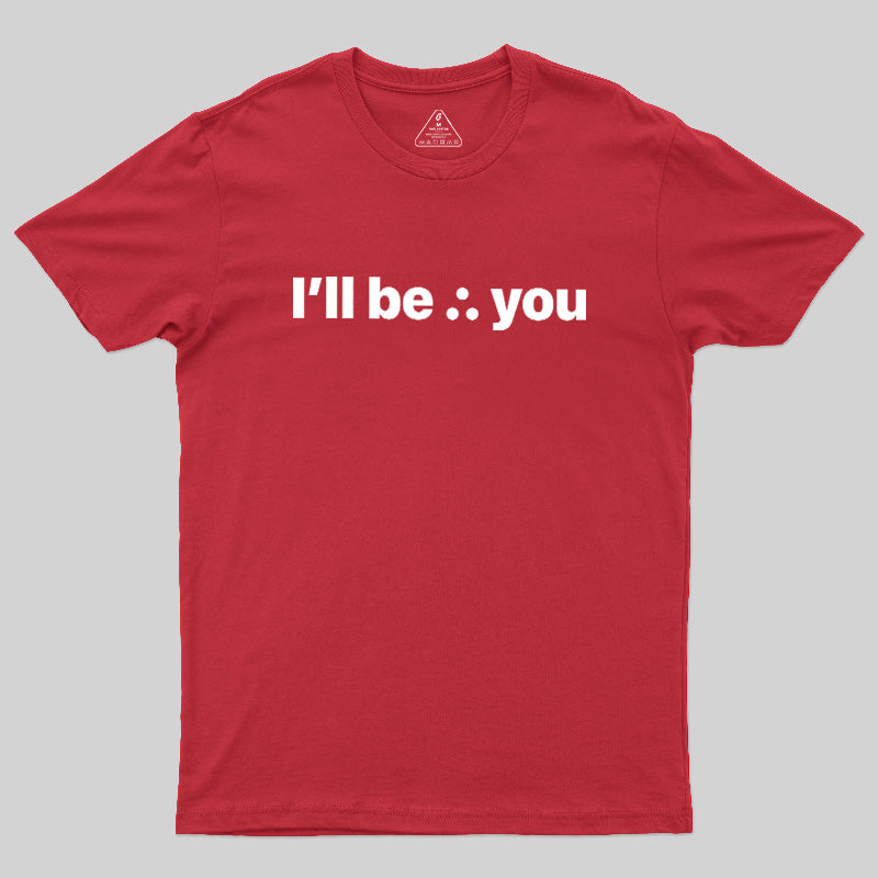 I'll Be There For You  T-Shirt
