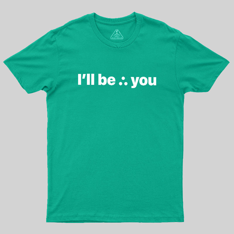 I'll Be There For You  T-Shirt
