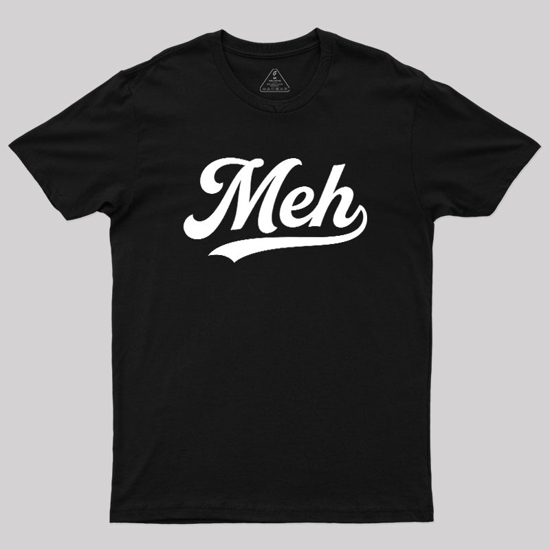 Meh  T-Shirt