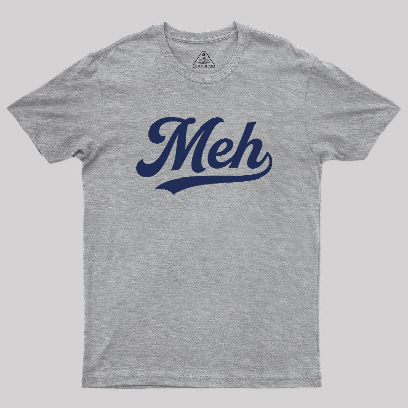 Meh  T-Shirt