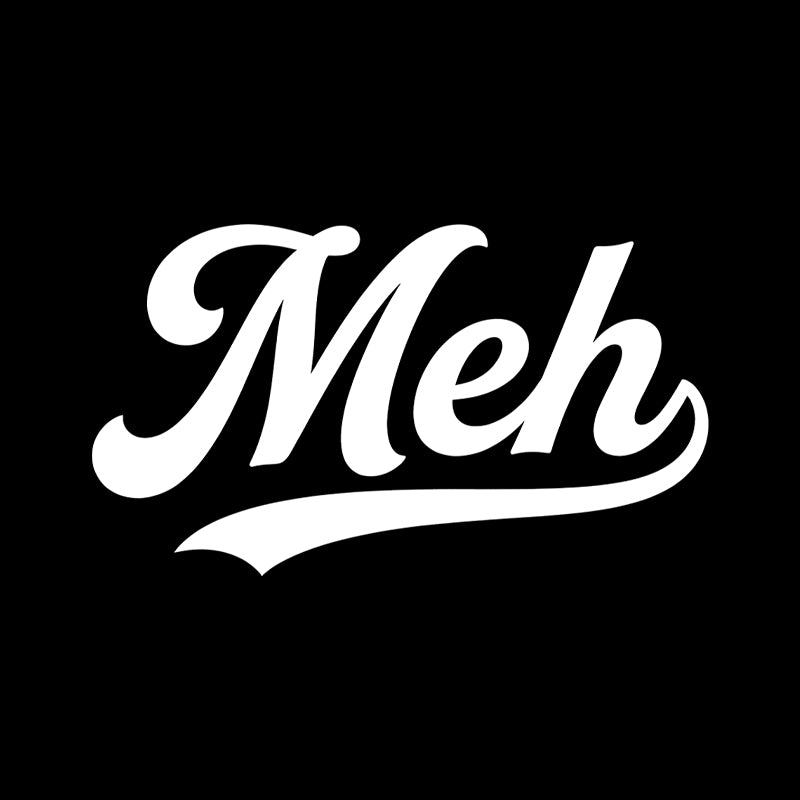 Meh  T-Shirt