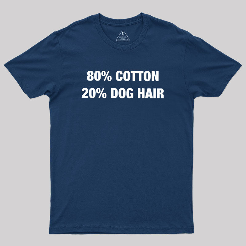 80 Cotton 20 Dog Hair  T-Shirt