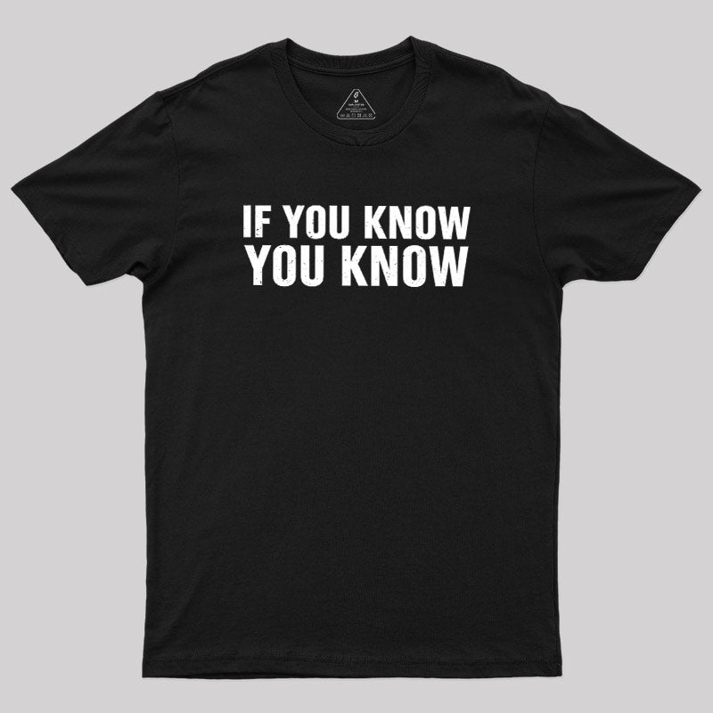 If You Know You Know  T-Shirt