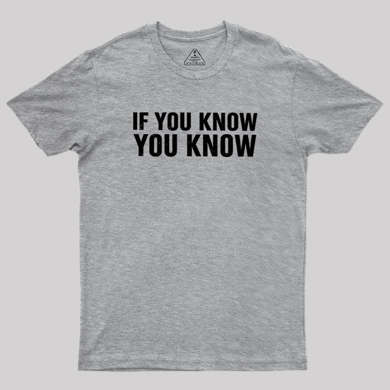 If You Know You Know  T-Shirt