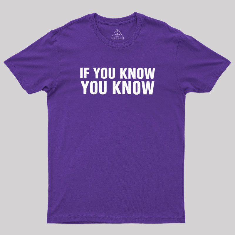 If You Know You Know  T-Shirt