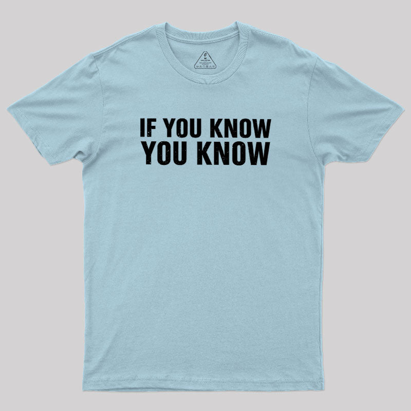 If You Know You Know  T-Shirt