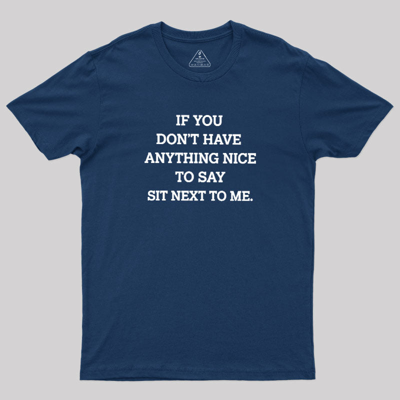 If You Have Anything Nice To Say  T-Shirt