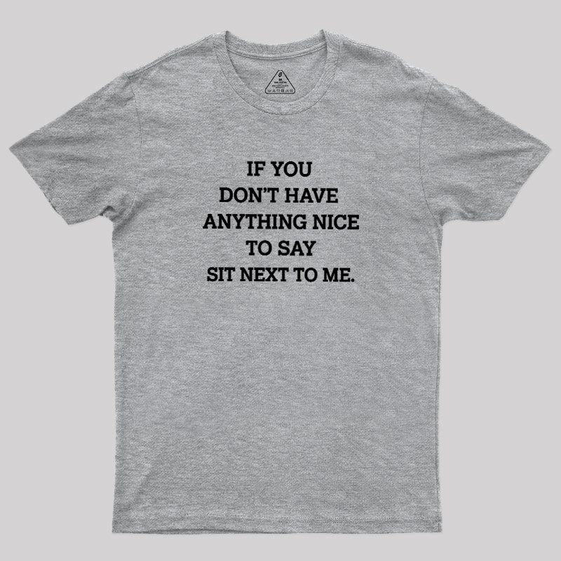 If You Have Anything Nice To Say  T-Shirt