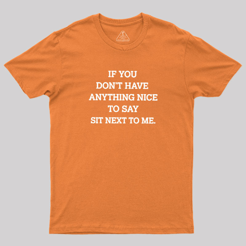 If You Have Anything Nice To Say  T-Shirt