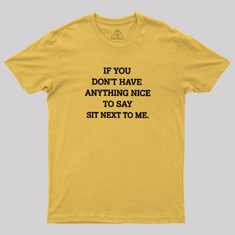 If You Have Anything Nice To Say  T-Shirt