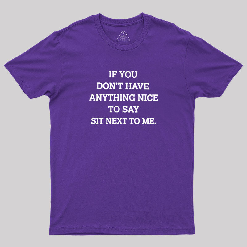 If You Have Anything Nice To Say  T-Shirt